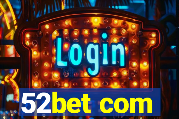 52bet com